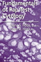 Md Hoda, Rana S. Hoda, S A Hoda, S. A. Hoda, Syed A. Hoda, Rana Hoda MD FIAC... - Fundamentals of Pap Test Cytology