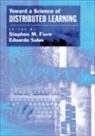 Stephen M. Fiore, Stephen M. Salas Fiore, Stephen M. Fiore, Dr. Eduardo Salas, Eduardo Salas - Toward a Science of Distributed Learning
