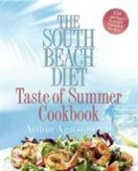 Arthur Agatston, Arthur S. Agatston - The South Beach Diet Taste of Summer Cookbook