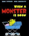 Sean Taylor, Sean/ Sharratt Taylor, Nick Sharratt - When a Monster Is Born