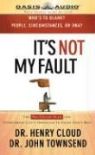 Henry Cloud, John Townsend, Henry Cloud - It's Not My Fault: The No-Excuse Plan to Put You in Charge of Your Life (Audio book)