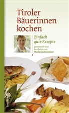 Maria Gschwentner - Tiroler Bäuerinnen kochen