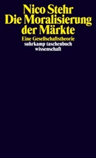 Nico Stehr - Die Moralisierung der Märkte