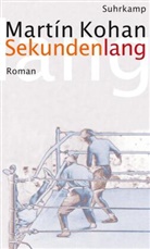 Martín Kohan - Sekundenlang