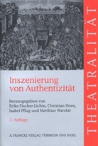 Erik Fischer-Lichte, Erika Fischer-Lichte, Chri Horn, Christian Horn, Pflug, Pflug... - Inszenierung von Authentizität