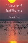 Charles Scott, Charles E Scott, Charles E. Scott, Scott Charles E - Living With Indifference