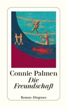 Connie Palmen - Die Freundschaft