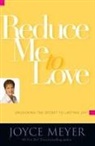 Joyce Meyer - Reduce Me to Love