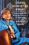 Rosario Marin, Marin Rosario - Leading Between Two Worlds