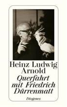 Heinz L. Arnold, Heinz Ludwig Arnold - Querfahrt mit Friedrich Dürrenmatt