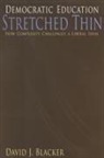 David J Blacker, David J. Blacker - Democratic Education Stretched Thin