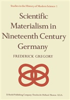 F Gregory, F. Gregory - Scientific Materialism in Nineteenth Century Germany