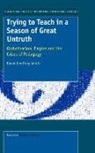 D. G. Smith, David Geoffrey Smith - Trying to Teach in a Season of Great Untruth: Globalization, Empire and the Crises of Pedagogy
