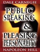 Dale Carnegie, Napoleon Hill - Public Speaking by Dale Carnegie (the author of How to Win Friends & Influence People) & Pleasing Personality by Napoleon Hill (the author of Think and Grow Rich)