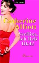 Catherine Alliott - Verflixt, ich lieb dich!