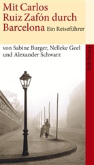 Sabin Burger, Sabine Burger, Nellek Geel, Nelleke Geel, Alexander Schwarz, Sabine Burger... - Mit Carlos Ruiz Zafón durch Barcelona