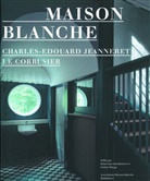 Rüegg, Arthur Rüegg, Klau Spechtenhauser, Klaus Spechtenhauser - Charles-Edouard Jeanneret / Le Corbusier: Maison Blanche