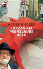 Adolf Endler - Tarzan am Prenzlauer Berg