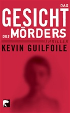 Kevin Guilfoile - Das Gesicht des Mörders
