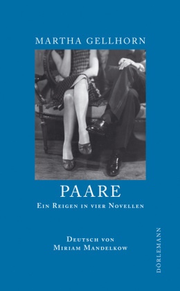 Martha Gellhorn, Miriam Mandelkow - Paare - Ein Reigen in vier Novellen. Nachw. v. Hans J. Balmes