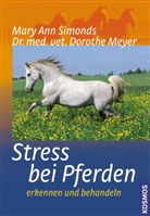 Dorothe Meyer, Mary A. Simonds, Mary Ann Simonds - Stress bei Pferden erkennen und behandeln