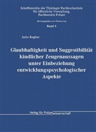 Anke Regber - Glaubhaftigkeit und Suggestibilität kindlicher Zeugenaussagen unter Einbeziehung entwicklungspsychologischer Aspekte