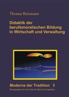 Thomas Retzmann, Hans-Carl Jongebloed - Didaktik der berufsmoralischen Bildung in Wirtschaft und Verwaltung