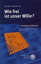Joche Tröger, Jochen Tröger - Wie frei ist unser Wille?