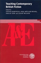 Steven Barfield, Anj Müller-Wood, Anja Müller-Wood, Philip Tew, Philip Tew et al, Leigh Wilson - Teaching Contemporary British Fiction