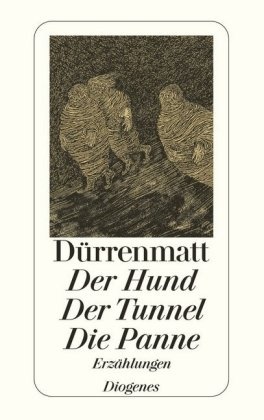 Friedrich Dürrenmatt - Der Hund. Der Tunnel. Die Panne - Erzählungen