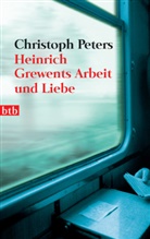 Christoph Peters - Heinrich Grewents Arbeit und Liebe