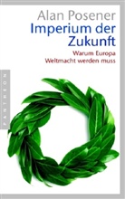 Alan Posener - Imperium der Zukunft