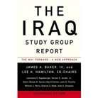 James A. Baker, Lawrence S. Eagleburger, Lee H. Hamilton, The Iraq Study Group - The Iraq Study Group Report