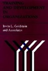 IL Goldstein, Irwin L Goldstein, Irwin L. Goldstein, Robin Goldstein, Robin Ed Goldstein, Robin Ed. Goldstein - Training and Development in Organizations