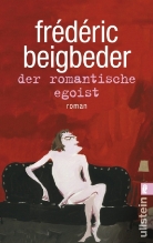 Frederic Beigbeder, Frédéric Beigbeder - Der romantische Egoist