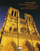 Werner Schäfke - Frankreichs gotische Kathedralen