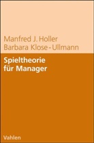 Manfred Holler, Manfred J Holler, Manfred J. Holler, Barbara Klose-Ullmann - Spieltheorie für Manager
