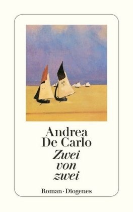 Andrea De Carlo - Zwei von zwei - Roman