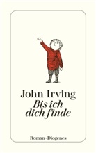 John Irving - Bis ich dich finde