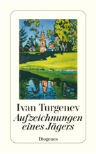 Ivan Turgenev, Iwan S Turgenev, Iwan Turgenjew, Iwan S. Turgenjew - Aufzeichnungen eines Jägers