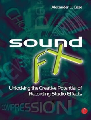 Alex Case, Alex (Assistant Professor of Sound Recording Technology at the University of Massachusetts. Alex Case is an active member of the Audio Engineering Society Case, Alexander U. Case, Case Alex - Sound Fx Unlocking the Creative Potential of Recording Studio Effects