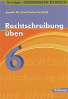 Annett Kirchhoff, Annette Kirchhoff, Isabel Kirchhoff - Grundlagen Deutsch, neue Rechtschreibung - Bd. 6: Rechtschreibung üben, 6. Schuljahr