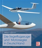 Dietmar Geistmann, Dietmar E Geistmann, Dietmar E. Geistmann - Die Segelflugzeuge und Motorsegler in Deutschland