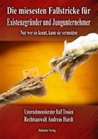 Andreas Hardt, Ralf Trosien - Die 50 miesesten Fallstricke für Existenzgründer und Jungunternehmer