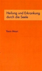 Yasin Masri - Heilung und Erkrankung durch die Seele