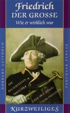 Norbert Leithold - Friedrich der Grosse - Wie er wirklich war