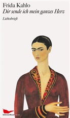 Frida Kahlo, Frida Kahlo - Dir sende ich mein ganzes Herz