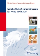 Markus Kasper, Andreas Zohmann - Ganzheitliche Schmerztherapie bei Hund und Katze