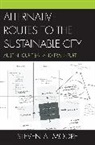 Steven Moore, Steven A. Moore - Alternative Routes to the Sustainable City
