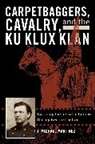 J. Michael Martinez, J. Michael/ Woodworth Martinez - Carpetbaggers, Cavalry, and the Ku Klux Klan